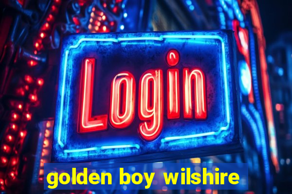 golden boy wilshire